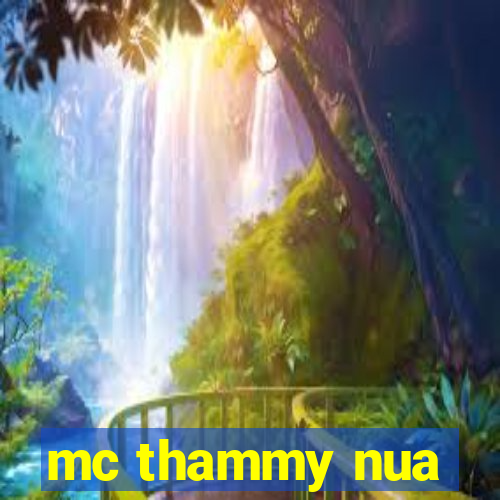 mc thammy nua